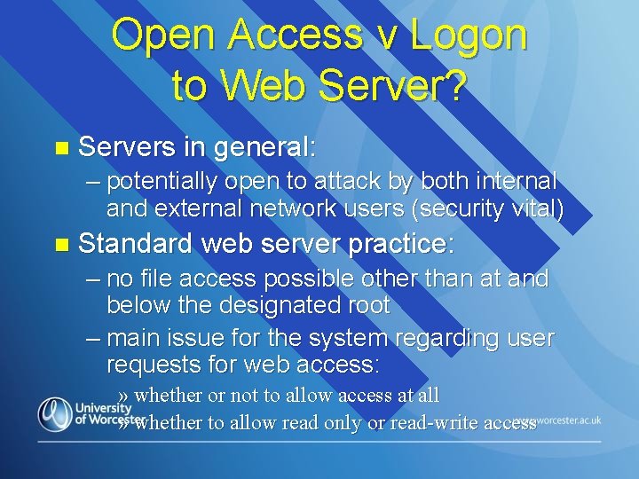 Open Access v Logon to Web Server? n Servers in general: – potentially open