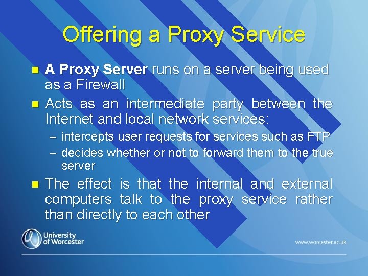 Offering a Proxy Service n n A Proxy Server runs on a server being