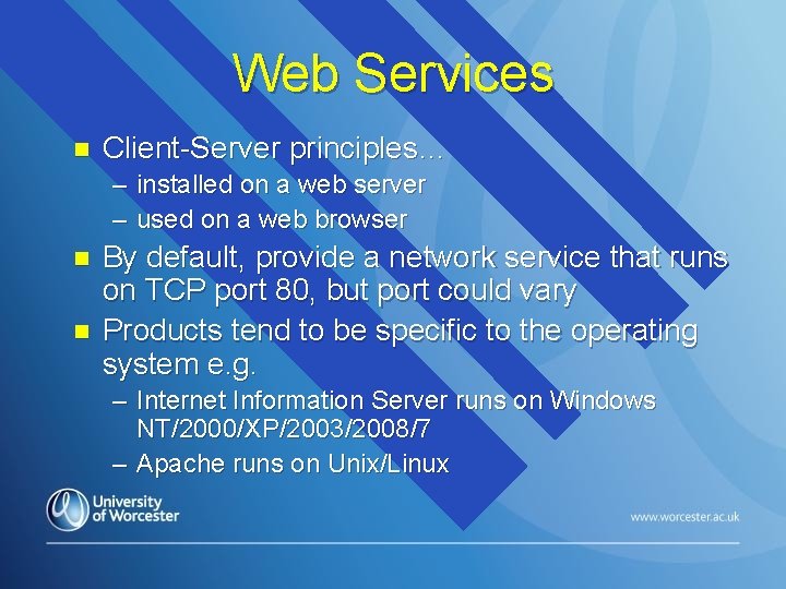 Web Services n Client-Server principles… – installed on a web server – used on