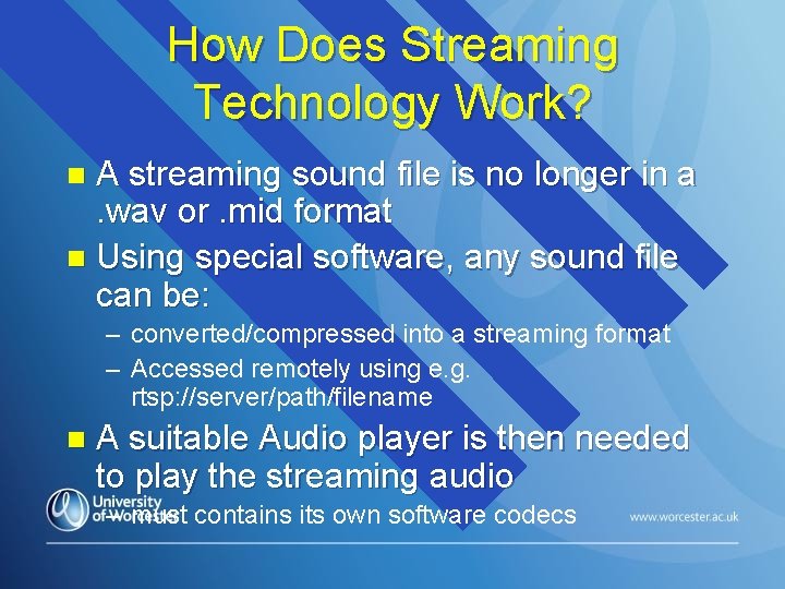 How Does Streaming Technology Work? A streaming sound file is no longer in a.