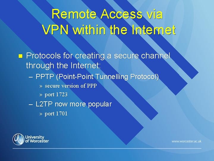 Remote Access via VPN within the Internet n Protocols for creating a secure channel