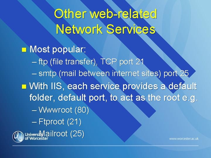 Other web-related Network Services n Most popular: – ftp (file transfer), TCP port 21