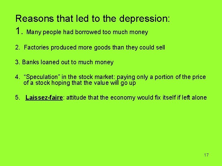 Reasons that led to the depression: 1. Many people had borrowed too much money