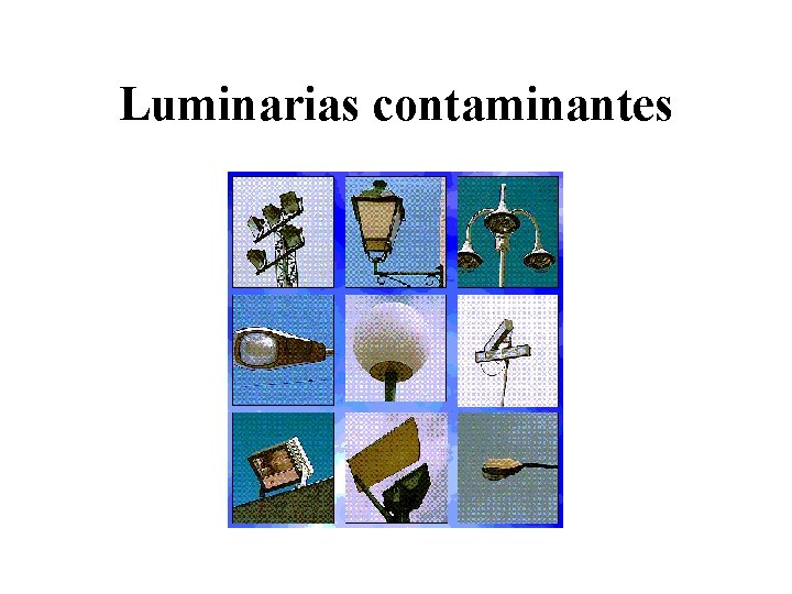 Luminarias contaminantes 