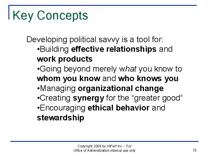 Key Concepts Developing political savvy is a tool for: • Building effective relationships and