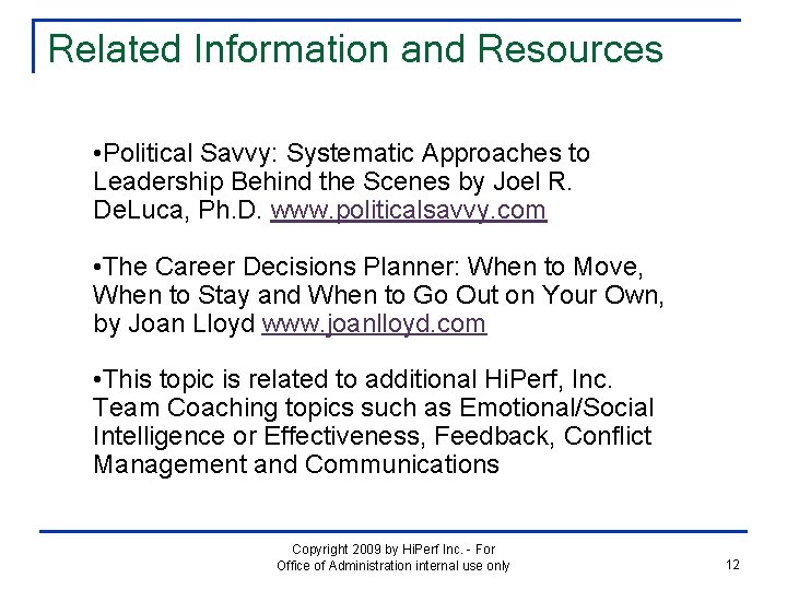 Related Information and Resources • Political Savvy: Systematic Approaches to Leadership Behind the Scenes