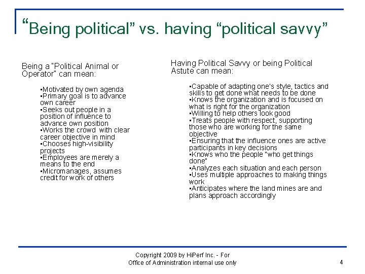 “Being political” vs. having “political savvy” Having Political Savvy or being Political Astute can