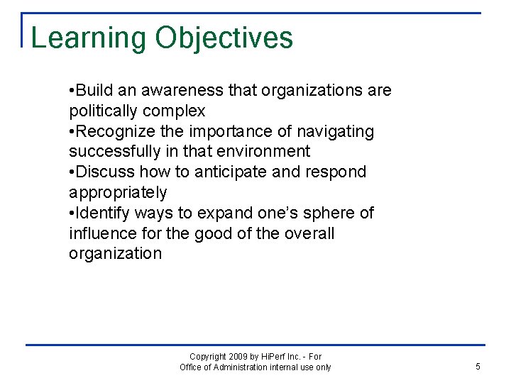 Learning Objectives • Build an awareness that organizations are politically complex • Recognize the