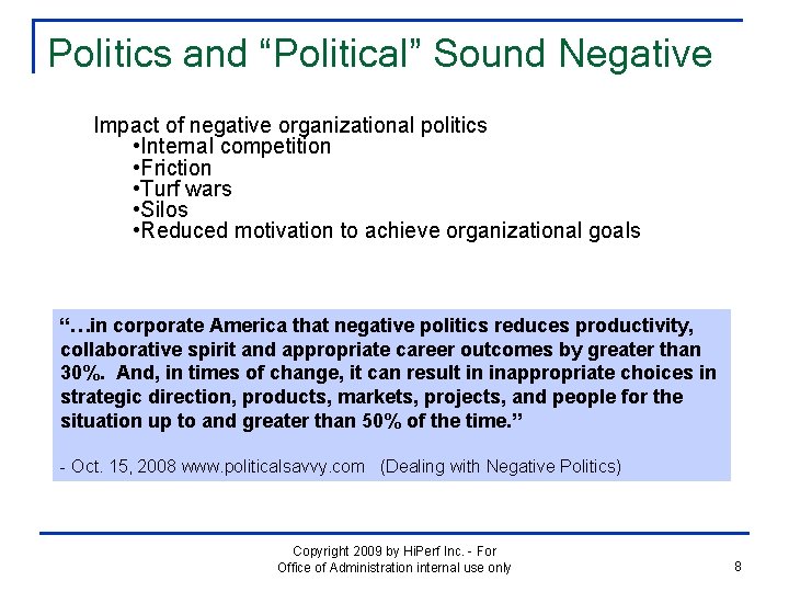 Politics and “Political” Sound Negative Impact of negative organizational politics • Internal competition •