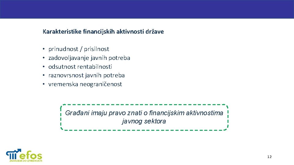 Karakteristike financijskih aktivnosti države • • • prinudnost / prisilnost zadovoljavanje javnih potreba odsutnost