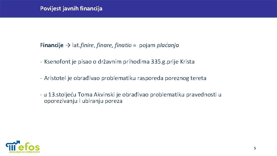 Povijest javnih financija Financije → lat. finire, finatio = pojam plaćanja - Ksenofont je