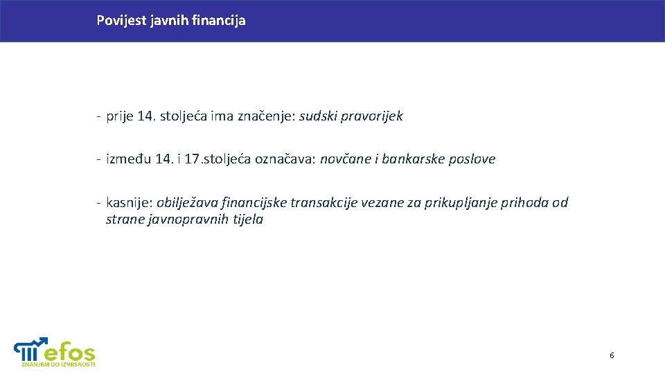 Povijest javnih financija - prije 14. stoljeća ima značenje: sudski pravorijek - između 14.