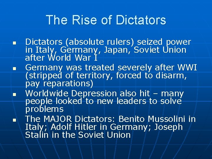 The Rise of Dictators n n Dictators (absolute rulers) seized power in Italy, Germany,