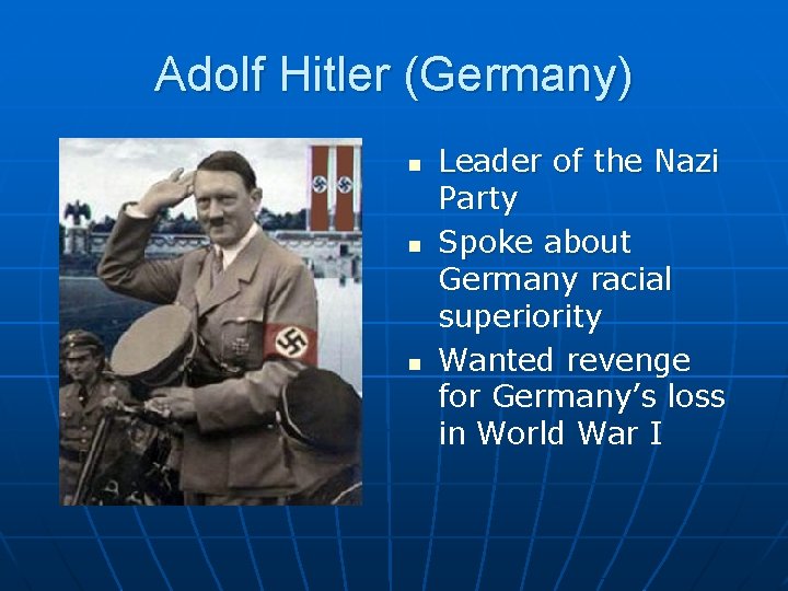 Adolf Hitler (Germany) n n n Leader of the Nazi Party Spoke about Germany