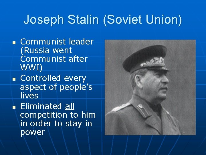 Joseph Stalin (Soviet Union) n n n Communist leader (Russia went Communist after WWI)