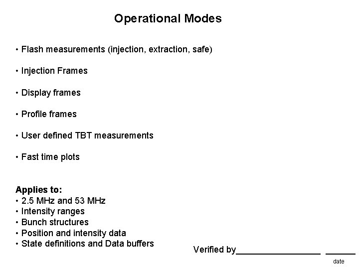 Operational Modes • Flash measurements (injection, extraction, safe) • Injection Frames • Display frames