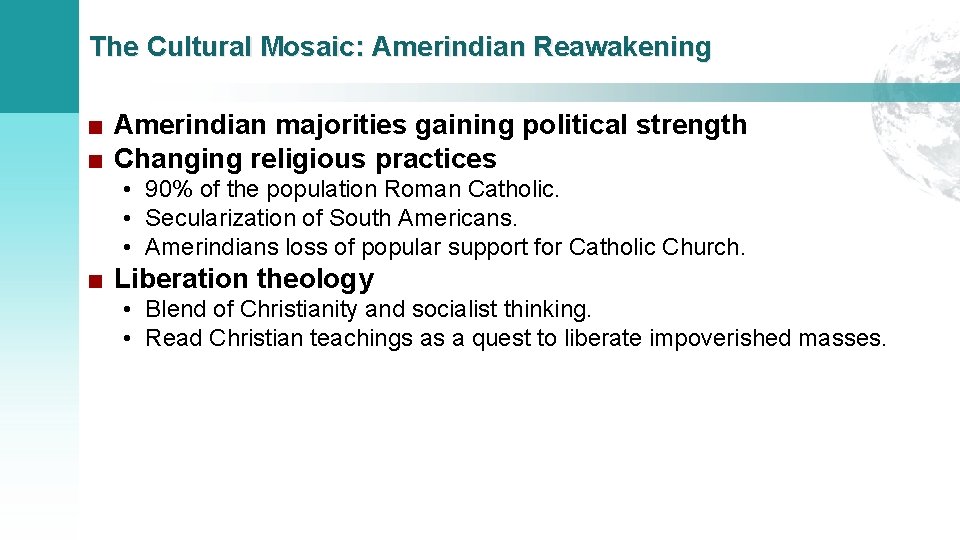 The Cultural Mosaic: Amerindian Reawakening ■ Amerindian majorities gaining political strength ■ Changing religious