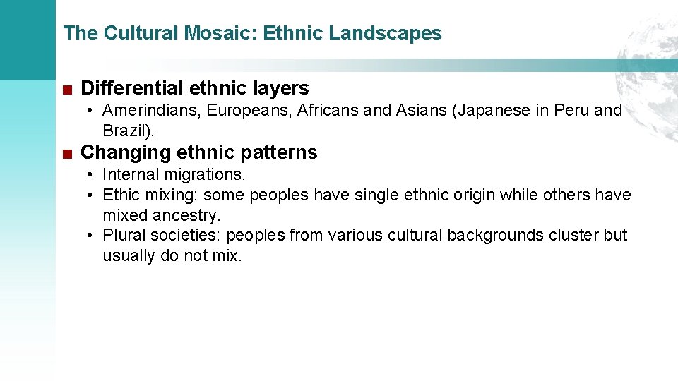 The Cultural Mosaic: Ethnic Landscapes ■ Differential ethnic layers • Amerindians, Europeans, Africans and