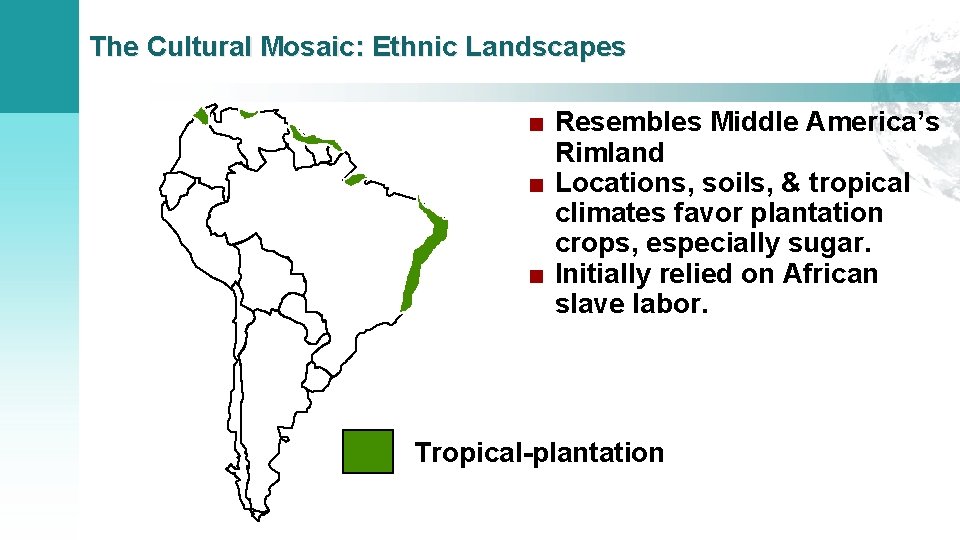 The Cultural Mosaic: Ethnic Landscapes ■ Resembles Middle America’s Rimland ■ Locations, soils, &