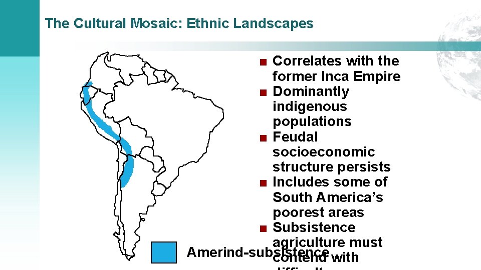 The Cultural Mosaic: Ethnic Landscapes ■ Correlates with the former Inca Empire ■ Dominantly