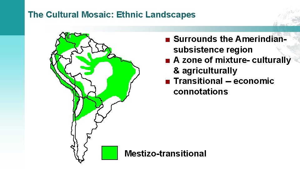 The Cultural Mosaic: Ethnic Landscapes ■ Surrounds the Amerindiansubsistence region ■ A zone of