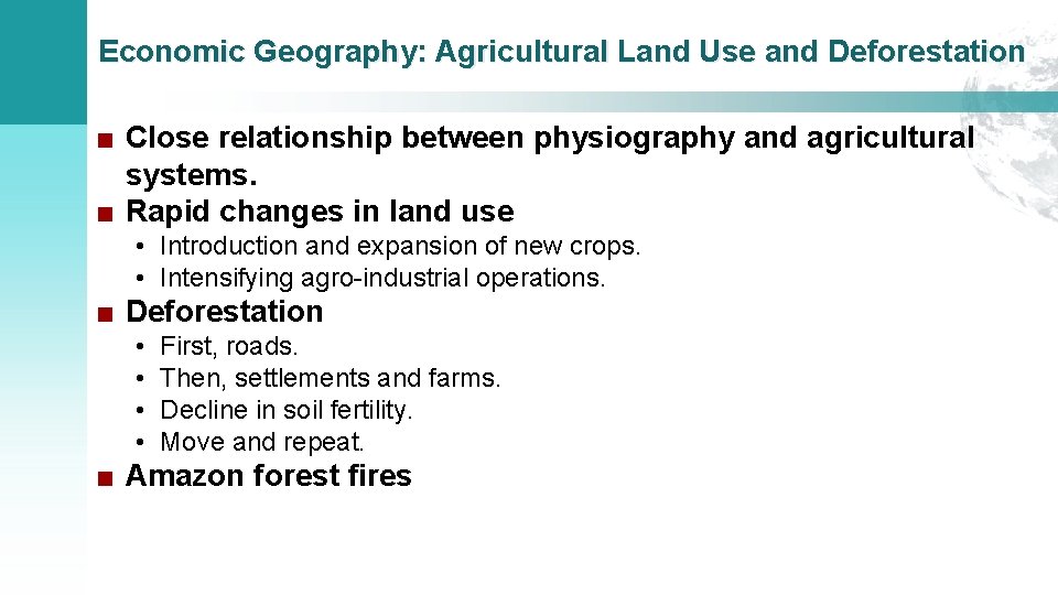 Economic Geography: Agricultural Land Use and Deforestation ■ Close relationship between physiography and agricultural