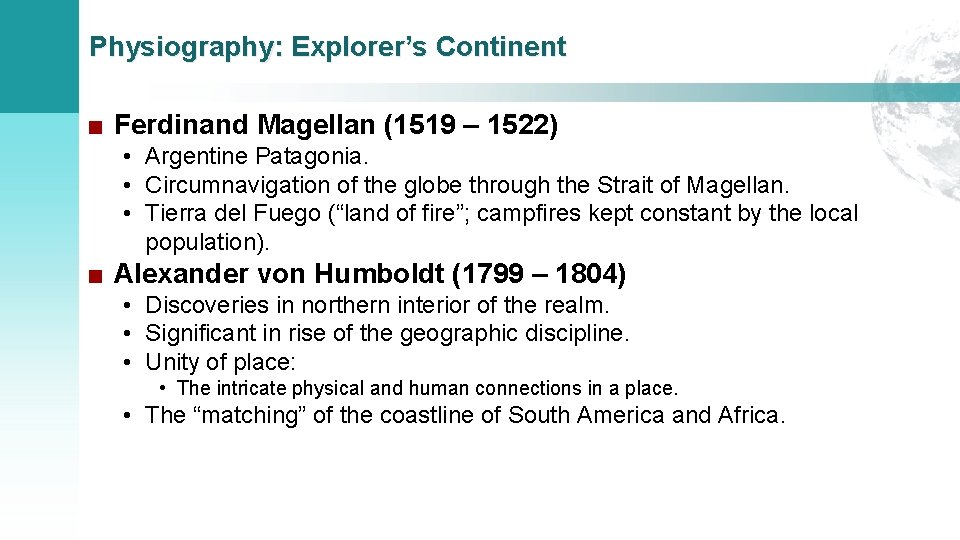 Physiography: Explorer’s Continent ■ Ferdinand Magellan (1519 – 1522) • Argentine Patagonia. • Circumnavigation