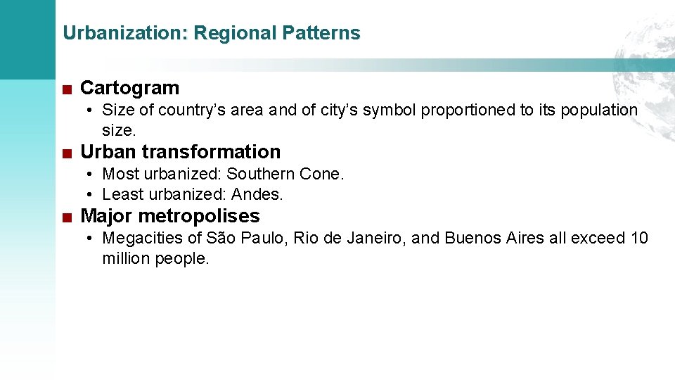 Urbanization: Regional Patterns ■ Cartogram • Size of country’s area and of city’s symbol