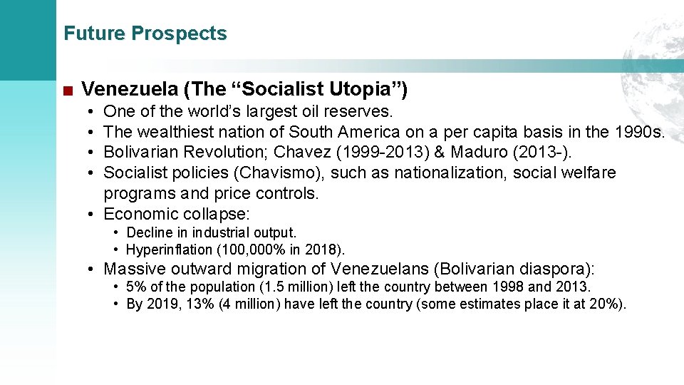 Future Prospects ■ Venezuela (The “Socialist Utopia”) • • One of the world’s largest