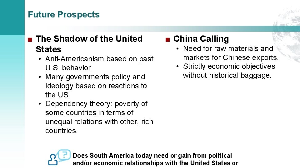 Future Prospects ■ The Shadow of the United States • Anti-Americanism based on past