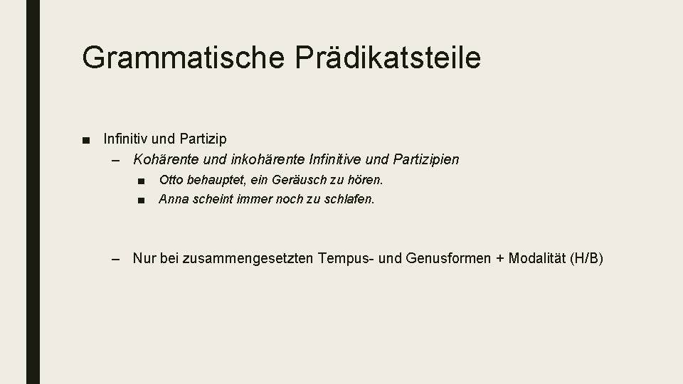 Grammatische Prädikatsteile ■ Infinitiv und Partizip – Kohärente und inkohärente Infinitive und Partizipien ■