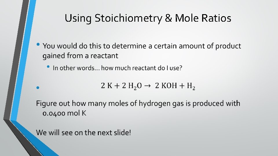 Using Stoichiometry & Mole Ratios • 