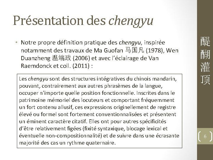 Présentation des chengyu • Notre propre définition pratique des chengyu, inspirée notamment des travaux