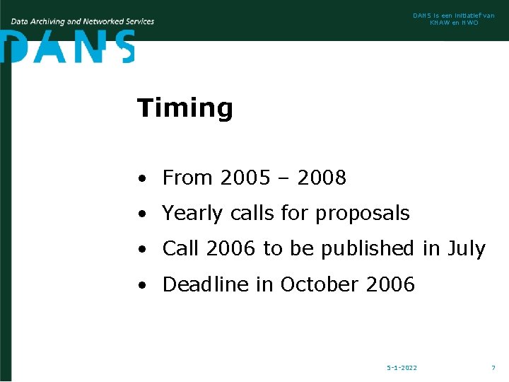 DANS is een initiatief van KNAW en NWO Timing • From 2005 – 2008
