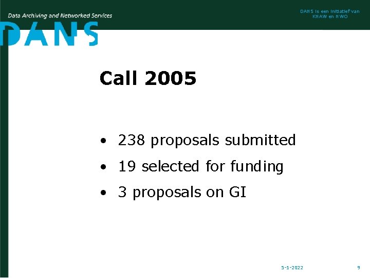 DANS is een initiatief van KNAW en NWO Call 2005 • 238 proposals submitted