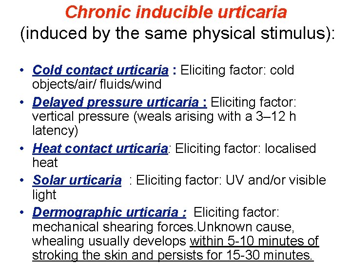 Chronic inducible urticaria (induced by the same physical stimulus): • Cold contact urticaria :