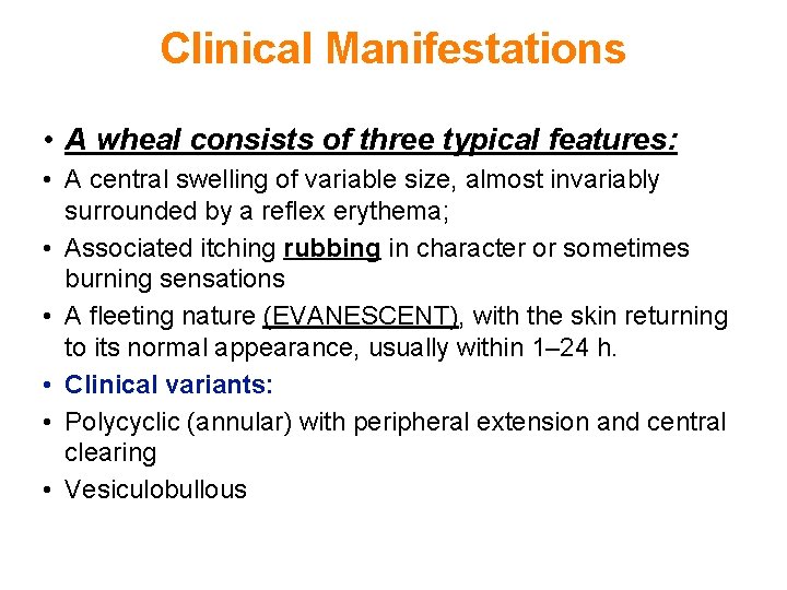 Clinical Manifestations • A wheal consists of three typical features: • A central swelling