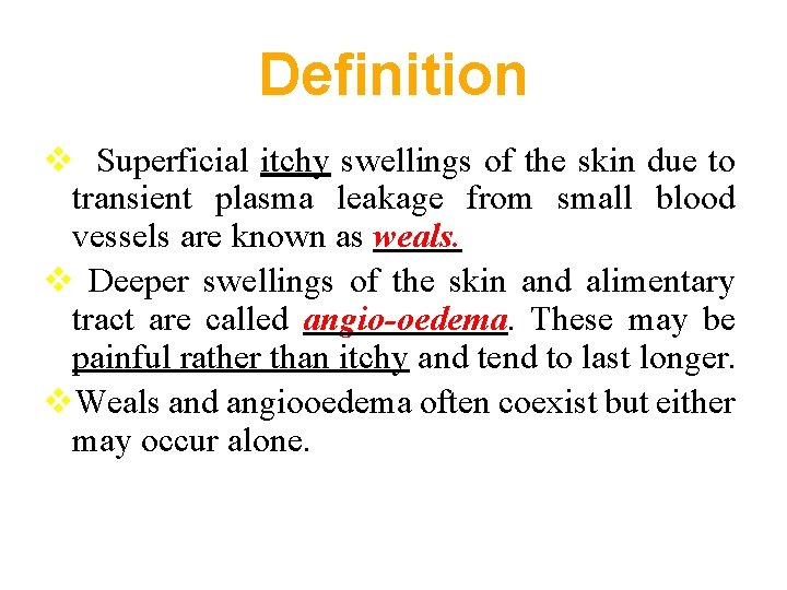 Definition Superficial itchy swellings of the skin due to transient plasma leakage from small