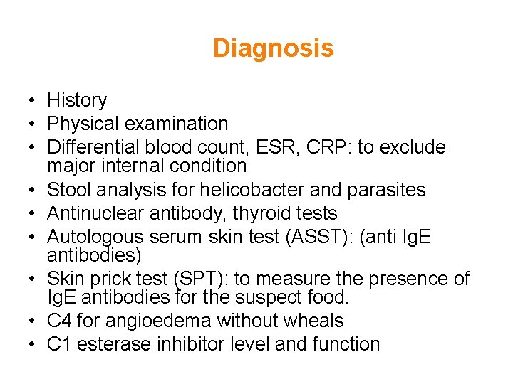 Diagnosis • History • Physical examination • Differential blood count, ESR, CRP: to exclude