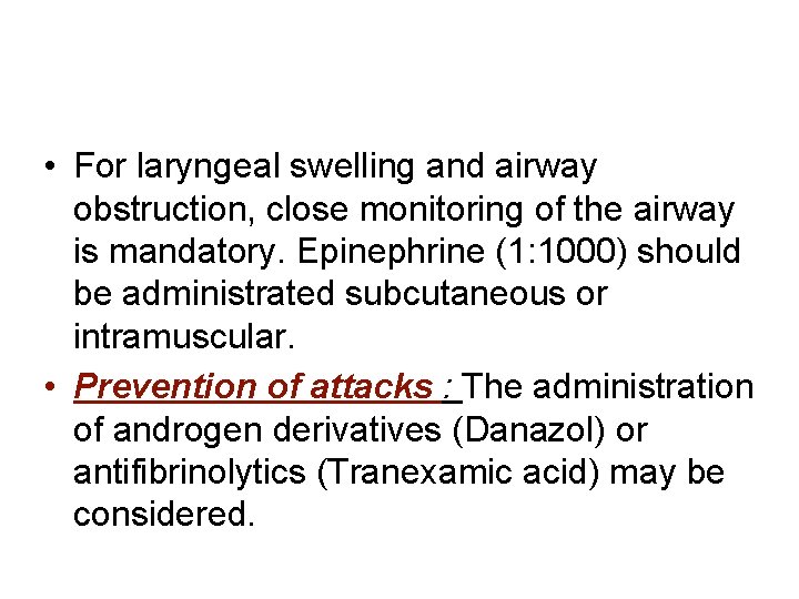  • For laryngeal swelling and airway obstruction, close monitoring of the airway is