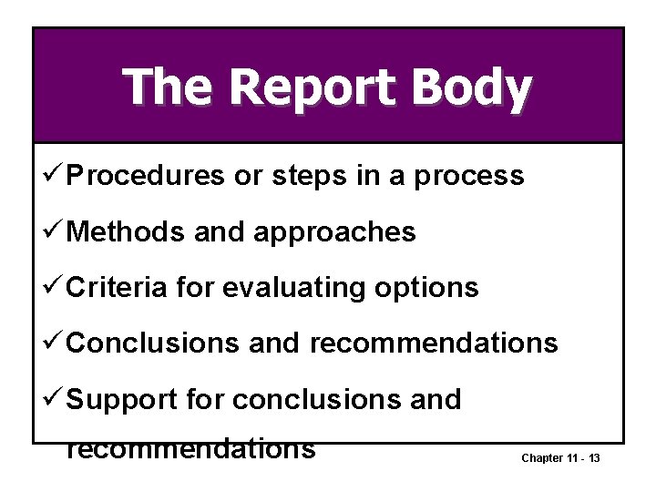 The Report Body ü Procedures or steps in a process ü Methods and approaches