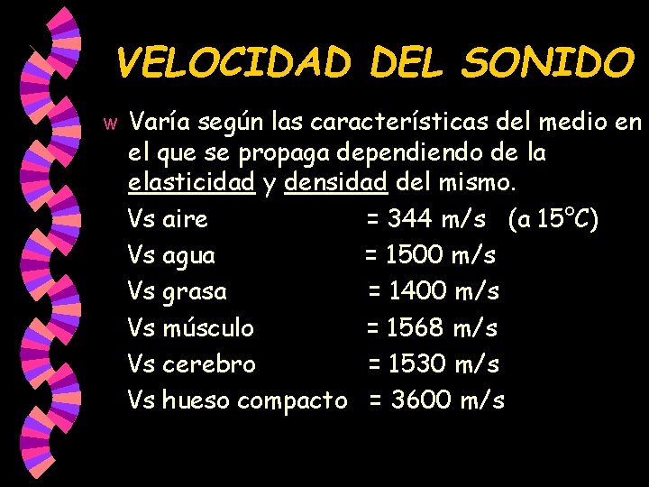 VELOCIDAD DEL SONIDO w Varía según las características del medio en el que se VELOCIDAD DEL SONIDO w Varía según las características del medio en el que se