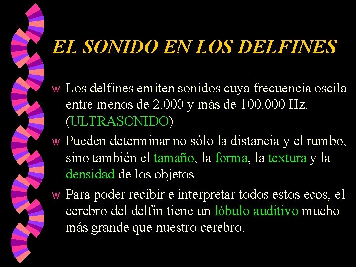 EL SONIDO EN LOS DELFINES Los delfines emiten sonidos cuya frecuencia oscila entre menos EL SONIDO EN LOS DELFINES Los delfines emiten sonidos cuya frecuencia oscila entre menos