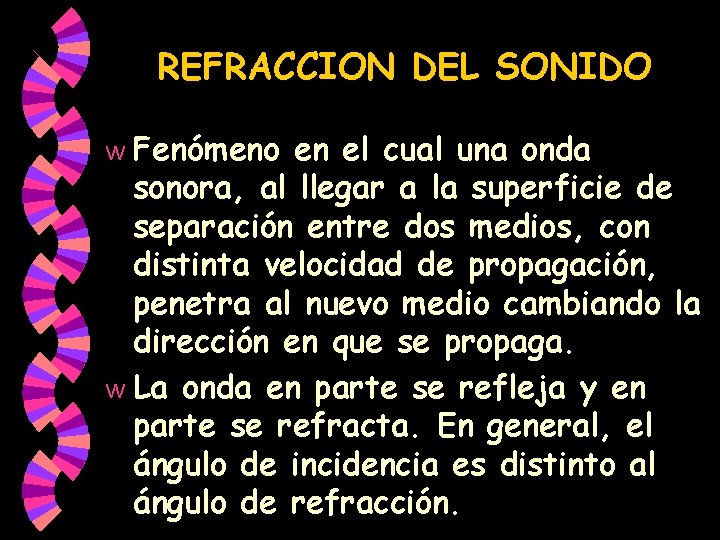 REFRACCION DEL SONIDO Fenómeno en el cual una onda sonora, al llegar a la REFRACCION DEL SONIDO Fenómeno en el cual una onda sonora, al llegar a la