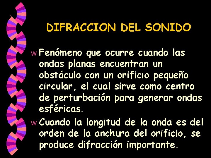 DIFRACCION DEL SONIDO Fenómeno que ocurre cuando las ondas planas encuentran un obstáculo con DIFRACCION DEL SONIDO Fenómeno que ocurre cuando las ondas planas encuentran un obstáculo con