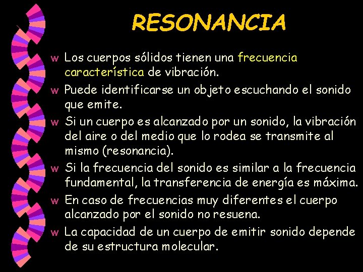 RESONANCIA w w w Los cuerpos sólidos tienen una frecuencia característica de vibración. Puede RESONANCIA w w w Los cuerpos sólidos tienen una frecuencia característica de vibración. Puede