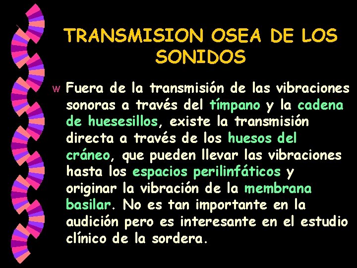 TRANSMISION OSEA DE LOS SONIDOS w Fuera de la transmisión de las vibraciones sonoras TRANSMISION OSEA DE LOS SONIDOS w Fuera de la transmisión de las vibraciones sonoras