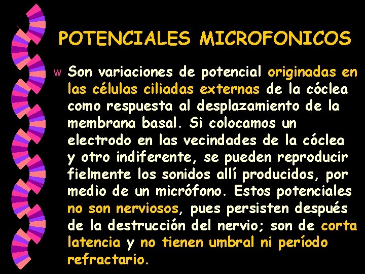 POTENCIALES MICROFONICOS w Son variaciones de potencial originadas en las células ciliadas externas de POTENCIALES MICROFONICOS w Son variaciones de potencial originadas en las células ciliadas externas de