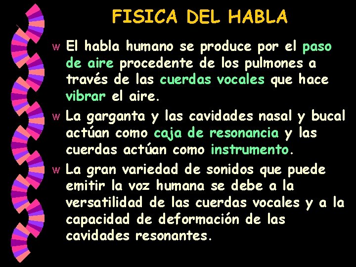 FISICA DEL HABLA El habla humano se produce por el paso de aire procedente FISICA DEL HABLA El habla humano se produce por el paso de aire procedente