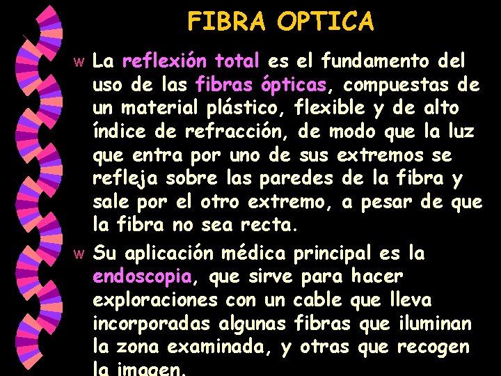 FIBRA OPTICA La reflexión total es el fundamento del uso de las fibras ópticas, FIBRA OPTICA La reflexión total es el fundamento del uso de las fibras ópticas,